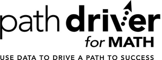PATH DRIVER FOR MATH USE DATA TO DRIVE A PATH TO SUCCESS logo