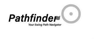 PATHFINDER YOUR SWING PATH NAVIGATOR