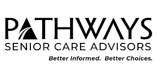 PATHWAYS SENIOR CARE ADVISORS BETTER INFORMED. BETTER CHOICES. logo