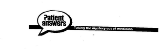 PATIENT ANSWERS TAKING THE MYSTERY OUT OF MEDICINE. logo