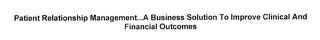 PATIENT RELATIONSHIP MANAGEMENT...A BUSINESS SOLUTION TO IMPROVE CLINICAL AND FINANCIAL OUTCOMES logo