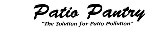 PATIO PANTRY "THE SOLUTION FOR PATIO POLLUTION" logo
