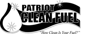 PATRIOT CLEAN FUEL "HOW CLEAN IS YOUR FUEL?" logo
