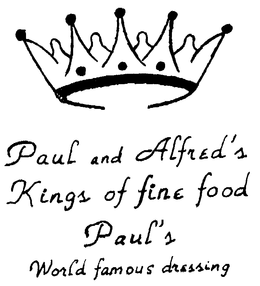 PAUL AND ALFRED'S KINGS OF FINE FOOD PAUL'S WORLD FAMOUS DRESSING logo