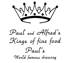 PAUL AND ALFRED'S KINGS OF FINE FOOD PAUL'S WORLD FAMOUS DRESSING logo