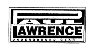 PAUL LAWRENCE UNDERGROUND GEAR