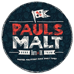 PAULS MALT BORN IN THE UK HELL YEAH MASTER MALTSTERS SINCE EARLY TIMES logo