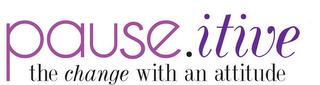 PAUSE.ITIVE THE CHANGE WITH AN ATTITUDE logo