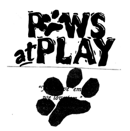 PAWS AT PLAY "YOU LEAVE 'EM... WE LOVE 'EM." logo