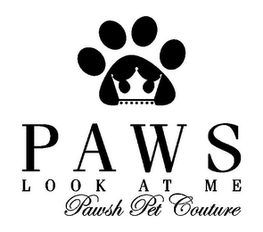 PAWS LOOK AT ME PAWSH PET COUTURE logo
