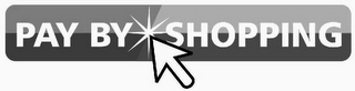 PAY BY SHOPPING logo