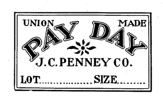 PAY DAY J.C. PENNEY CO. UNION MADE LOT SIZE logo