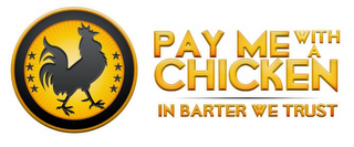 PAY ME WITH A CHICKEN IN BARTER WE TRUST logo