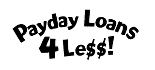 PAYDAY LOANS 4 LE$$! logo