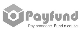 PAYFUND PAY SOMEONE. FUND A CAUSE. logo