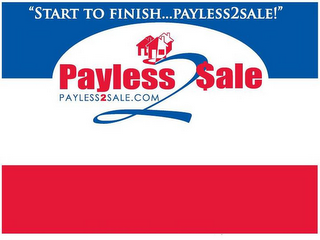 PAYLESS2$ALE "START TO FINISH...PAYLESS2SALE!" PLAYLESS2SALE.COM logo