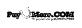 PAYUMORE.COM WE PAY MORE FOR GOLD, GUARANTEED! logo