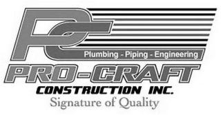 PC PLUMBING - PIPING - ENGINEERING PRO-CRAFT CONSTRUCTION INC. SIGNATURE OF QUALITY logo