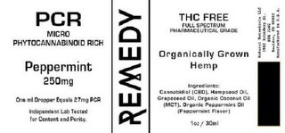 PCR MICRO PHYTOCANNABINOID RICH PEPPERMINT 250MG ONE ML DROPPER EQUALS 27MG PCR INDEPENDENT LAB TESTED FOR CONTENT AND PURITY. REMEDY THC FREE FULL SPECTRUM PHARMACEUTICAL GRADE ORGANICALLY GROWN HEMP INGREDIENTS: CANNABIDIOL (CBD), HEMPSEED OIL, GRAPESEED OIL, ORGANIC COCNUT OIL (MCT), ORGANIC PEPPERMINT OIL (PEPPERMINT FLAVOR) 1OZ/30ML NATURAL BOTANICALS LLC 1942 BROADWAY ST. STE 314C BOULDER CO 80302 MANUFACTUERED IN U.S.A. logo