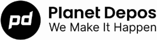 PD PLANET DEPOS WE MAKE IT HAPPEN logo