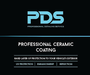 PDS PROFESSIONAL DETAILING SERVICE PROFESSIONAL CERAMIC COATING HARD LAYER OF PROTECTION TO YOUR VEHICLES EXTERIOR UV PROTECTION ENHANCEMENT REFLECTION logo