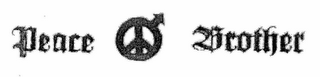 PEACE BROTHER