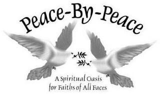 PEACE-BY-PEACE A SPIRITUAL OASIS FOR FAITHS OF ALL FACES logo