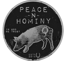 PEACE ~ N ~ HOMINY IN GOD WE TRUST Q ESTD 2014 logo