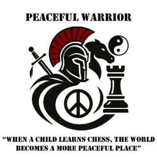 PEACEFUL WARRIOR "WHEN A CHILD LEARNS CHESS, THE WORLD BECOMES A MORE PEACEFUL PLACE"