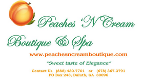 PEACHES 'N CREAM BOUTIQUE & SPA WWW.PEACHESNCREAMBOUTIQUE.COM "SWEET TASTE OF ELEGANCE" CONTACT US (888) 430-7701 OR (678) 367-3791 PO BOX 243, DULUTH, GA 30096 logo