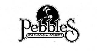 PEBBLES FOR THE CASUAL GOURMET