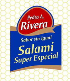 PEDRO A. RIVERA SABOR SIN IGUAL SALAMI SUPER ESPECIAL logo