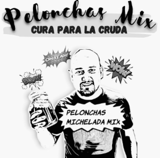 PELONCHAS MIX CURA PARA LA CRUDA BOOM! OH YEAH! WOW! PELONCHAS MIX PELONCHAS MICHELADA MIX logo
