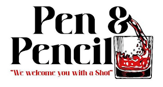 PEN & PENCIL "WE WELCOME YOU WITH A SHOT" logo