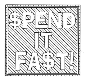 $PEND IT FA$T logo