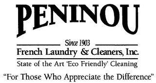 PENINOU SINCE 1903 FRENCH LAUNDRY & CLEANERS, INC. STATE OF THE ART 'ECO FRIENDLY' CLEANING "FOR THOSE WHO APPRECIATE THE DIFFERENCE" logo