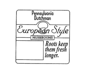 PENNSYLVANIA DUTCHMAN EUROPEAN STYLE MUSHROOMS ROOTS KEEP THEM FRESH LONGER. logo