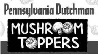 PENNSYLVANIA DUTCHMAN MUSHROOM TOPPERS logo