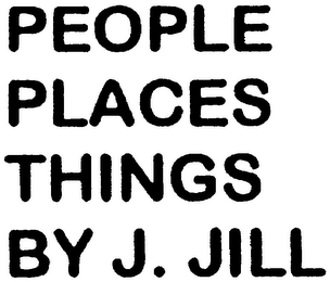 PEOPLE PLACES THINGS