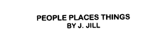 PEOPLE PLACES THINGS BY J. JILL logo