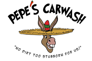 PEPE S CARWASH "NO DIRT TOO STUBBORN FOR US!" logo