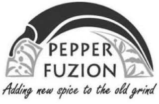 PEPPER FUZION ADDING NEW SPICE TO THE OLD GRIND logo