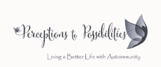 PERCEPTIONS TO POSSIBILITIES LIVING A BETTER LIFE WITH AUTOIMMUNITY logo