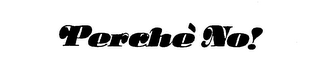 PERCHE NO! logo