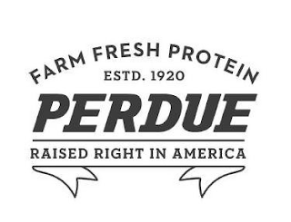 PERDUE FARM FRESH PROTEIN ESTD. 1920 RAISED RIGHT IN AMERICA logo