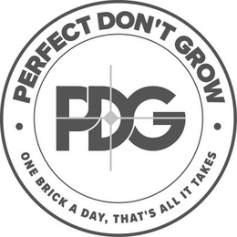 PERFECT DON'T GROW PDG ONE BRICK A DAY, THAT'S ALL IT TAKES logo
