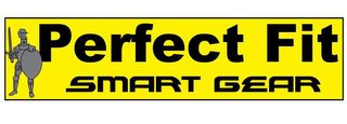PERFECT FIT SMART GEAR