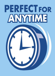 PERFECT FOR ANYTIME logo