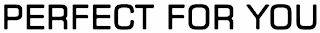 PERFECT FOR YOU logo