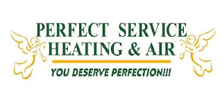 PERFECT SERVICE HEATING & AIR YOU DESERVE PERFECTION!!! logo